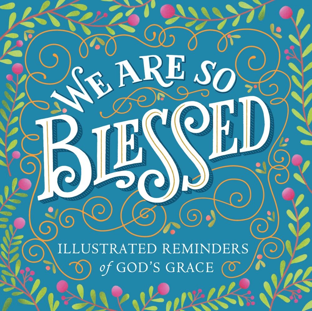 we-are-so-blessed-illustrated-reminders-of-god-s-grace-bible-advocate