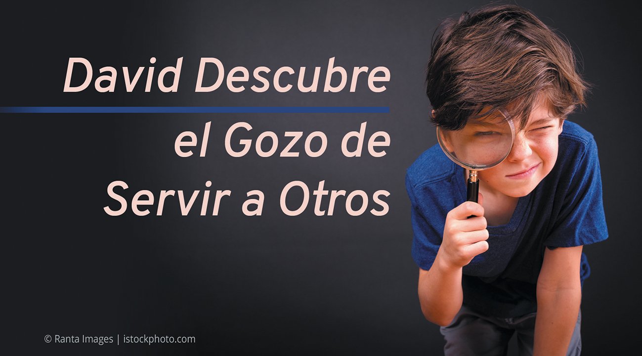 David Descubre el Gozo de Servir a Otros