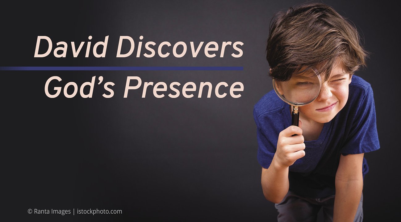 David Discovers God’s Presence
