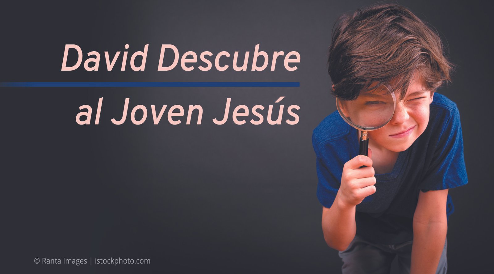 David Descubre al Joven Jes&uacute;s
