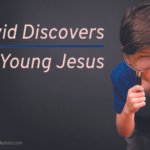 David Discovers the Young Jesus