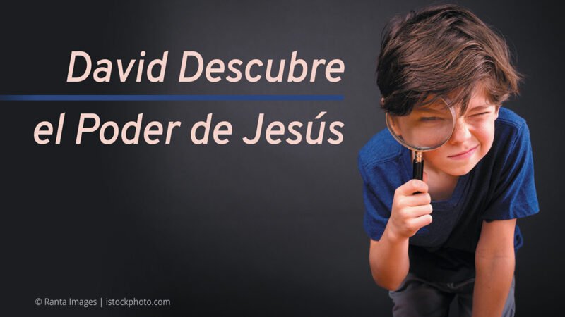 David Descubre el Poder de Jesús