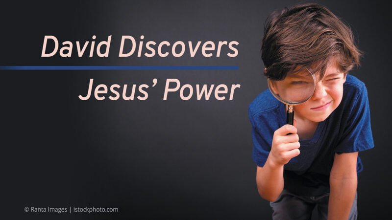 David Discovers Jesus&rsquo; Power