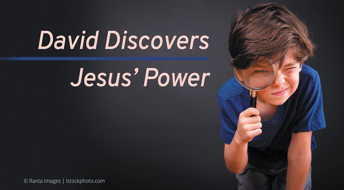David Discovers Jesus&rsquo; Power