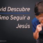 David Descubre C&oacute;mo Seguir a Jes&uacute;s