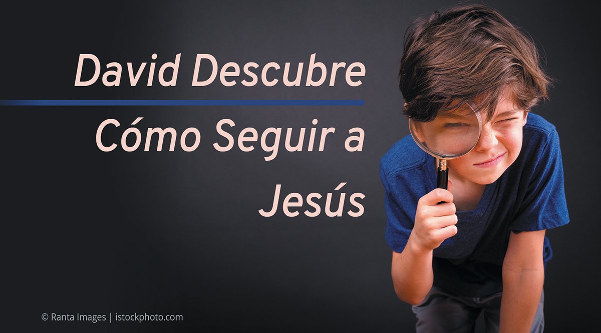 David Descubre C&oacute;mo Seguir a Jes&uacute;s
