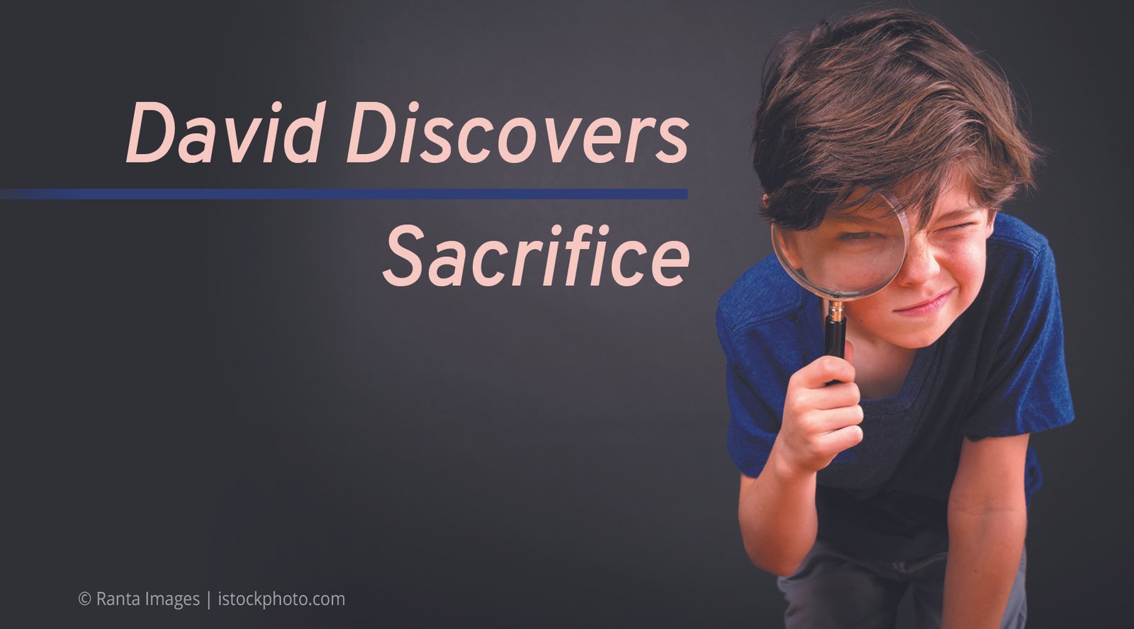 David Discovers Sacrifice
