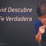 David Descubrela Fe Verdadera